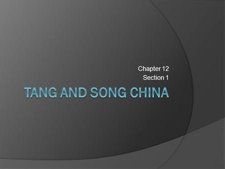 Chapter 12 Section 1 Tang and Song China.