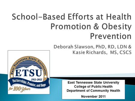 East Tennessee State University College of Public Health Department of Community Health November 2011.