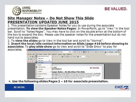 BE VALUED. Site Manager Notes – Do Not Show This Slide PRESENTATION UPDATED JUNE 2015 1. This presentation contains Speaker Notes for you to use during.