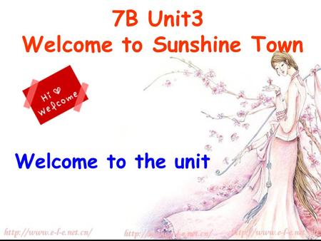 7B Unit3 Welcome to Sunshine Town Welcome to the unit.