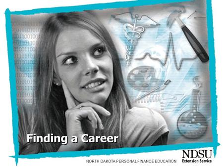 Finding a Career NORTH DAKOTA PERSONAL FINANCE EDUCATION.