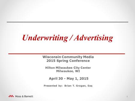 Underwriting / Advertising _______________________ Wisconsin Community Media 2015 Spring Conference Hilton Milwaukee City Center Milwaukee, WI April 30.