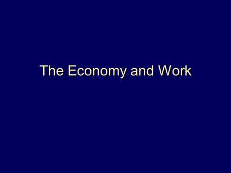 The Economy and Work. Copyright © 2004 by Nelson, a division of Thomson Canada The Economy  The Sociology of Economic Life  Historical Changes in Economic.