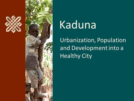 Kaduna Urbanization, Population and Development into a Healthy City Photo by Jeremy Weate.