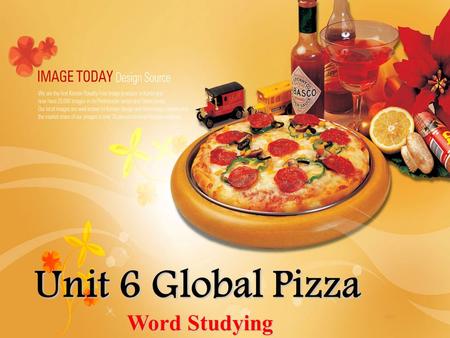 Unit 6 Global Pizza Word Studying.