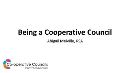 Being a Cooperative Council Abigail Melville, RSA.