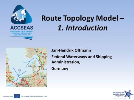 Route Topology Model – 1. Introduction Jan-Hendrik Oltmann Federal Waterways and Shipping Administration, Germany.