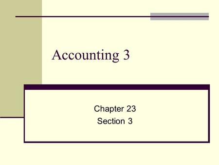 Accounting 3 Chapter 23 Section 3.