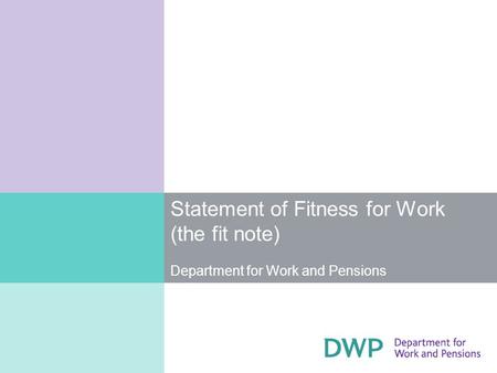 Statement of Fitness for Work (the fit note) Department for Work and Pensions.