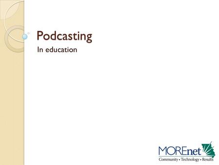 Podcasting In education. Agenda Introduction ◦ What is a Podcast? ◦ Why Podcast? ◦ Finding Podcasts for your classroom ◦ Equipment Conceptualizing ◦ Storyboarding.