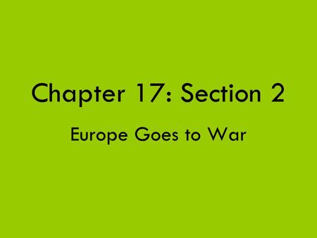 Chapter 17: Section 2 Europe Goes to War.