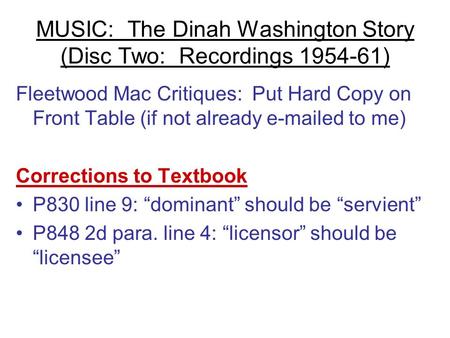MUSIC: The Dinah Washington Story (Disc Two: Recordings 1954-61) Fleetwood Mac Critiques: Put Hard Copy on Front Table (if not already e-mailed to me)