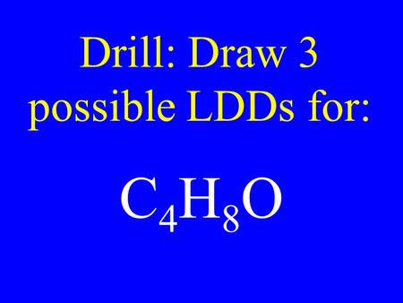 Drill: Draw 3 possible LDDs for: C4H8OC4H8O. Molecular Solids Covalently bound molecules held together by intermolecular forces (asphalt or ice)
