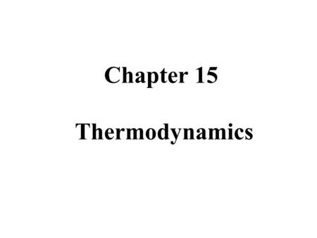 Chapter 15 Thermodynamics. MFMcGrawChap15d-Thermo-Revised 5/5/102 Chapter 15: Thermodynamics The first law of thermodynamics Thermodynamic processes Thermodynamic.