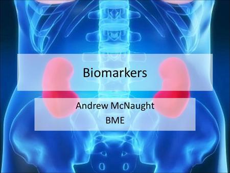 Biomarkers Andrew McNaught BME. What is a biomarker? Gives us the ability to analyze organ function, diagnose diseases in a non-invasive way. Biomarkers.