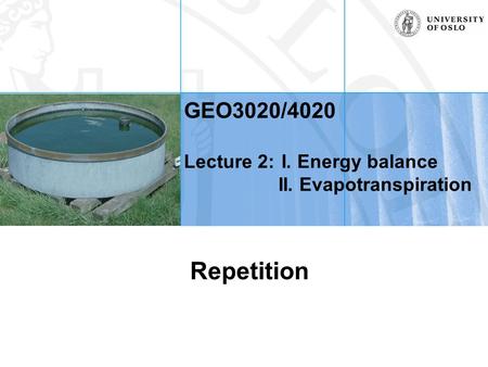 GEO3020/4020 Lecture 2: I. Energy balance II. Evapotranspiration