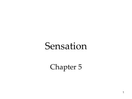 1 Sensation Chapter 5. 2 Sensation & Perception Sensation: detecting physical energy (a stimulus) from the environment & converting it into neural signals.
