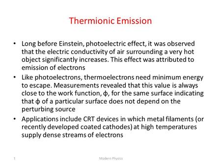 Thermionic Emission Long before Einstein, photoelectric effect, it was observed that the electric conductivity of air surrounding a very hot object significantly.
