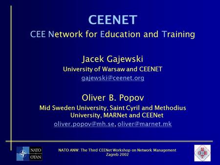 NATO ANW: The Third CEENet Workshop on Network Management Zagreb 2002 CEENET CEE Network for Education and Training Jacek Gajewski University of Warsaw.