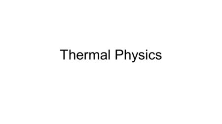 Thermal Physics. How do we define temperature? “Definition:” An object’s temperature is related to the average kinetic energy of its molecules True, but.