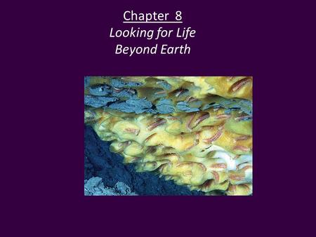 Chapter 8 Looking for Life Beyond Earth.