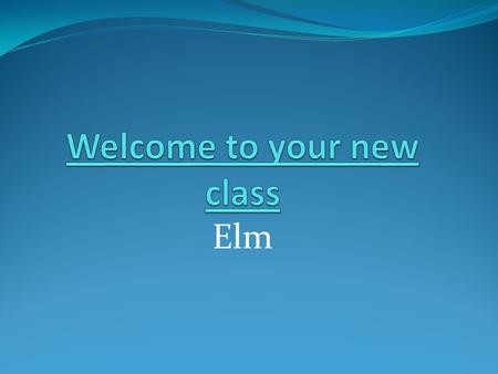 Elm. Timetable 2012 - 2013 8:50 – 9:159:20 – 10:2510:25 – 10:4010:40 – 1111 – 1212:00 – 1:00 1:15 – 1:451:45 – 3:15 MondayRegister Child initiated learning.
