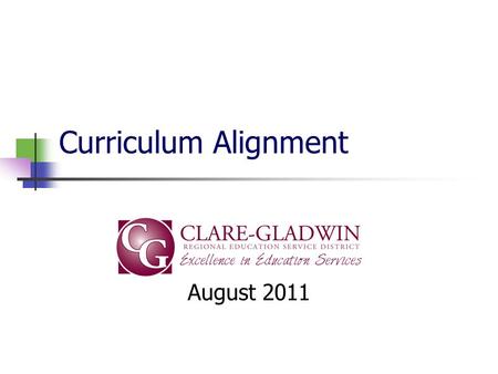 Curriculum Alignment August 2011. On The “ROAD” With…CCSS CURRICULUM ALIGNMENT Clare-Gladwin RESD.