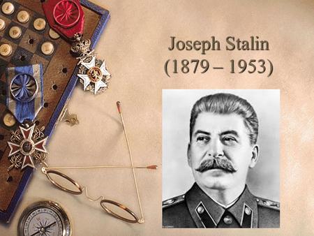 Joseph Stalin (1879 – 1953). Stalin Becomes Dictator  1922: Lenin suffers a serious stroke (he survives, but competition for Communist Party leadership.