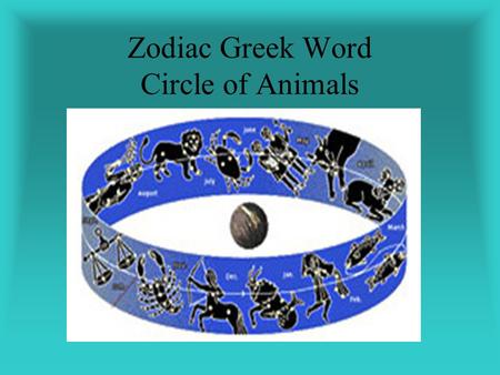 Zodiac Greek Word Circle of Animals. Liz Greene Looking at Astrology “It may be that astrology has something to offer us today because it concerns itself.