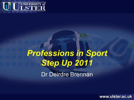 Professions in Sport Step Up 2011 Dr Deirdre Brennan.