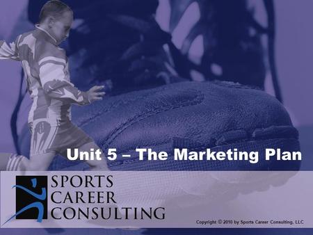 Unit 5 – The Marketing Plan