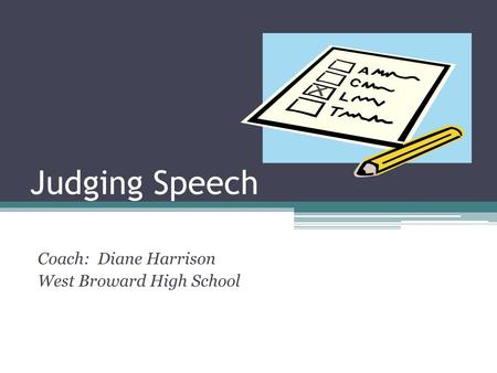 Judging Speech Coach: Diane Harrison West Broward High School.