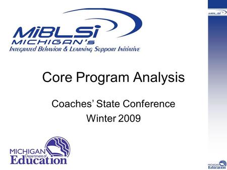 Core Program Analysis Coaches’ State Conference Winter 2009.