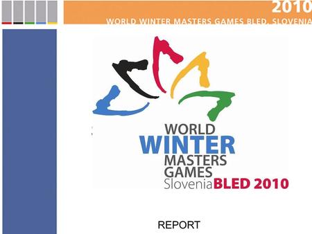 World Winter Masters Games, Slovenia – Bled 2010 REPORT.