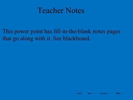 Teacher Notes This power point has fill-in-the-blank notes pages that go along with it. See blackboard.