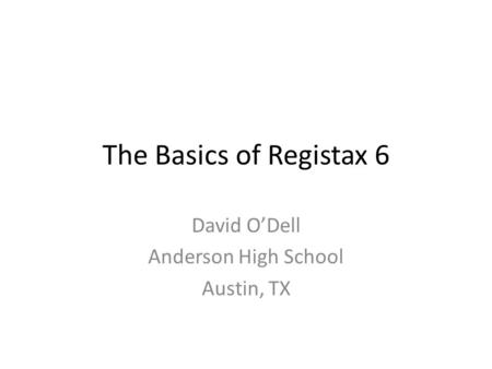 The Basics of Registax 6 David O’Dell Anderson High School Austin, TX.