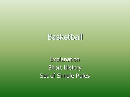 Basketball Explanation Short History Set of Simple Rules.