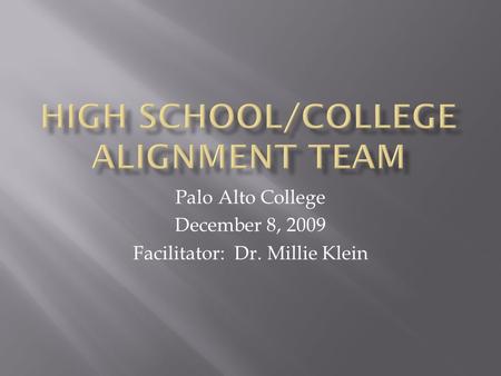 Palo Alto College December 8, 2009 Facilitator: Dr. Millie Klein.