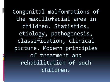 Congenital malformations of the maxillofacial area in children