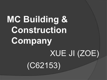 MC Building & Construction Company XUE JI (ZOE) (C62153)