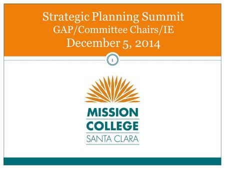 Strategic Planning Summit GAP/Committee Chairs/IE December 5, 2014 1.