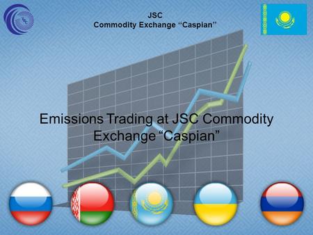 JSC Commodity Exchange ‘‘Caspian’’ Emissions Trading at JSC Commodity Exchange “Caspian”