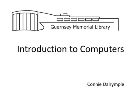 Introduction to Computers Connie Dalrymple. What is a computer? Sources: