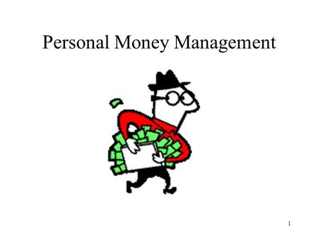 Personal Money Management 1. 2 What Is Money? Money allows businesses to operate and consumers to buy products and services that meet their needs and.