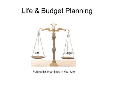 Life & Budget Planning LifeBudget Putting Balance Back In Your Life.