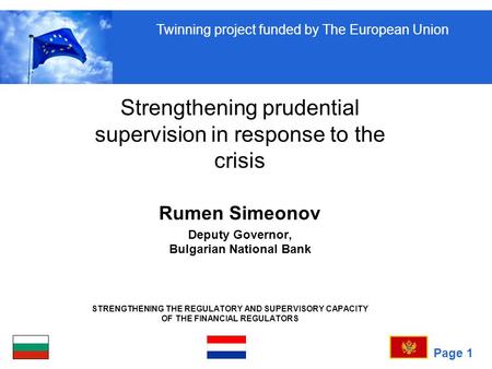 Page 1 STRENGTHENING THE REGULATORY AND SUPERVISORY CAPACITY OF THE FINANCIAL REGULATORS Strengthening prudential supervision in response to the crisis.