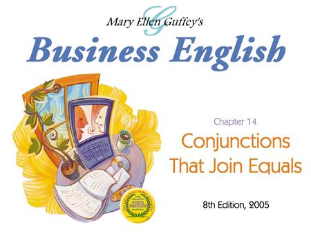 Ch. 14 - 2 Mary Ellen Guffey, Business English, 8e Objectives Distinguish between simple and compound sentences. Punctuate compound sentences joined by.