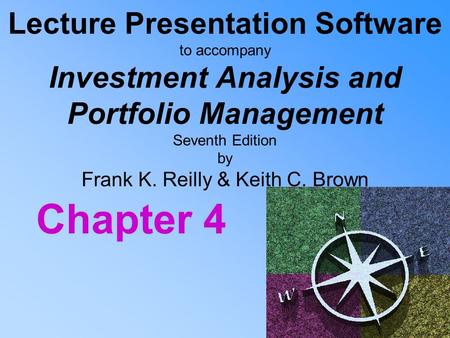 Lecture Presentation Software to accompany Investment Analysis and Portfolio Management Seventh Edition by Frank K. Reilly & Keith C. Brown Chapter 4.