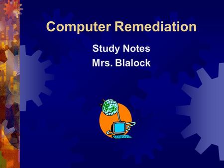 Computer Remediation Study Notes Mrs. Blalock. Topics to be covered:  Telecommunications  Ethics/Societal Issues  Software  Databases, Spreadsheets,