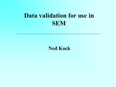 Data validation for use in SEM